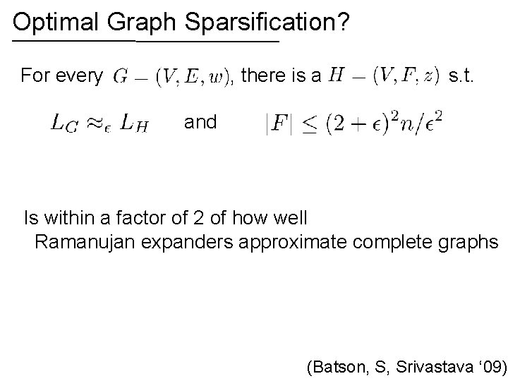 Optimal Graph Sparsification? For every , there is a s. t. and Is within