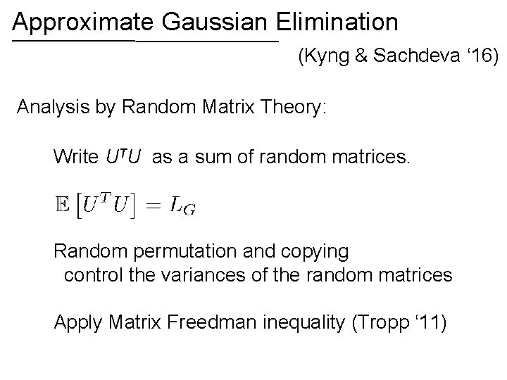 Approximate Gaussian Elimination (Kyng & Sachdeva ‘ 16) Analysis by Random Matrix Theory: Write