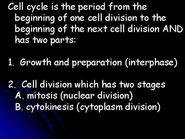 Cell cycle is the period from the beginning of one cell division to the