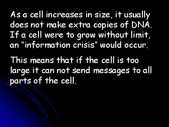 As a cell increases in size, it usually does not make extra copies of