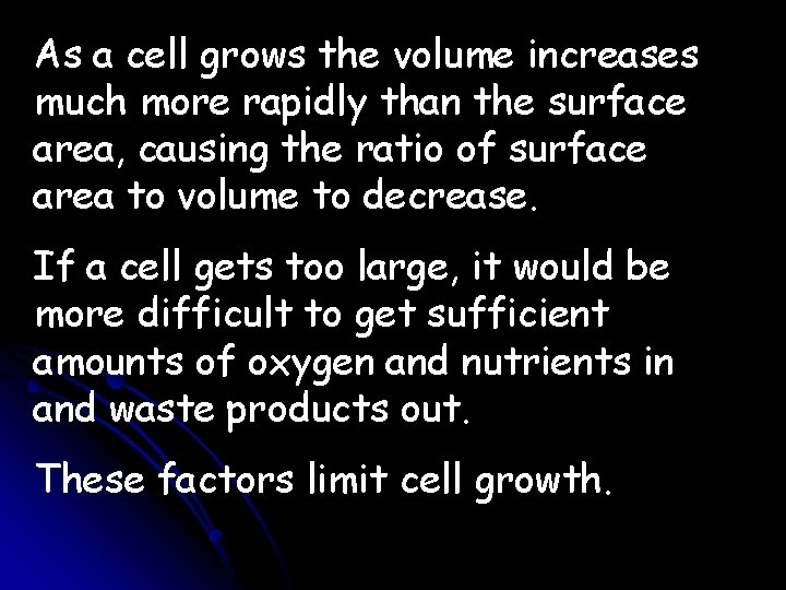 As a cell grows the volume increases much more rapidly than the surface area,