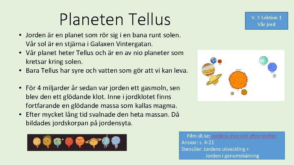 Planeten Tellus • Jorden är en planet som rör sig i en bana runt