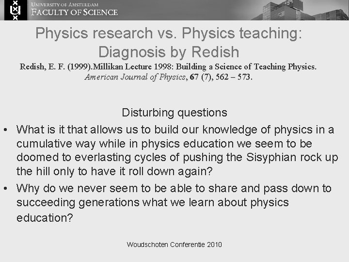 Physics research vs. Physics teaching: Diagnosis by Redish, E. F. (1999). Millikan Lecture 1998: