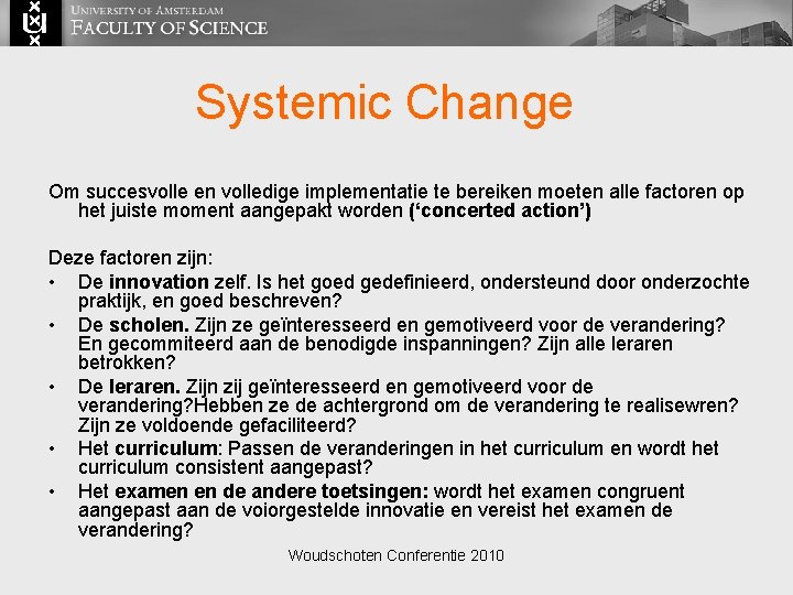 Systemic Change Om succesvolle en volledige implementatie te bereiken moeten alle factoren op het