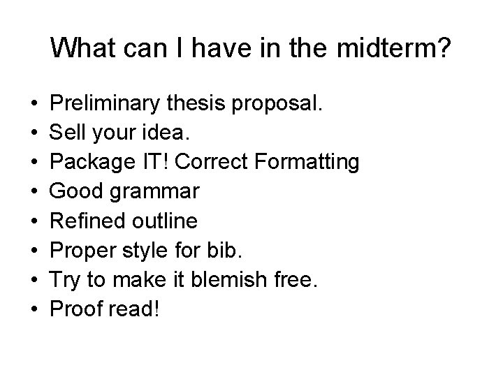 What can I have in the midterm? • • Preliminary thesis proposal. Sell your