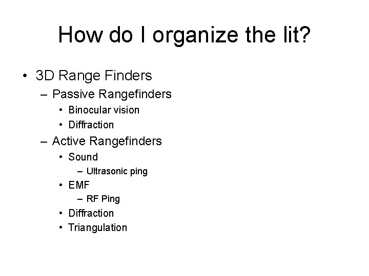 How do I organize the lit? • 3 D Range Finders – Passive Rangefinders