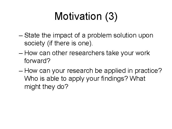 Motivation (3) – State the impact of a problem solution upon society (if there