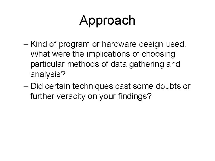 Approach – Kind of program or hardware design used. What were the implications of Approach – Kind of program or hardware design used. What were the implications of