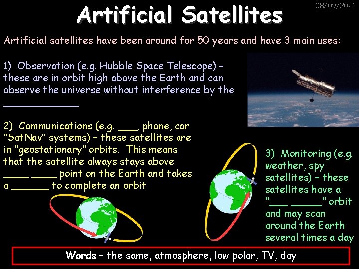 Artificial Satellites 08/09/2021 Artificial satellites have been around for 50 years and have 3