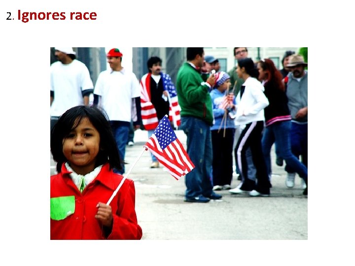 2. Ignores race 2. Ignores race