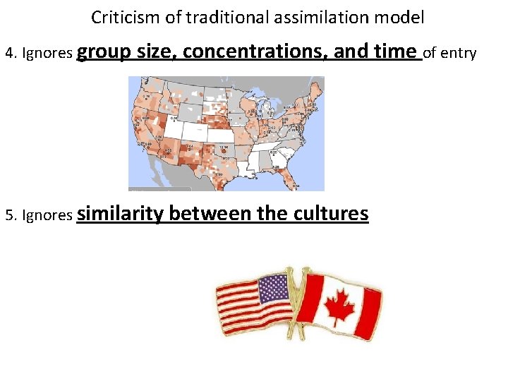 Criticism of traditional assimilation model 4. Ignores group size, concentrations, and time of entry Criticism of traditional assimilation model 4. Ignores group size, concentrations, and time of entry