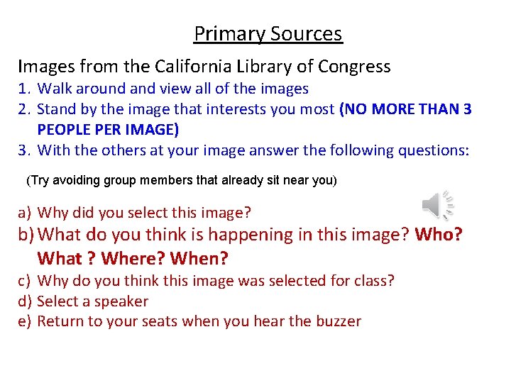 Primary Sources Images from the California Library of Congress 1. Walk around and view Primary Sources Images from the California Library of Congress 1. Walk around and view