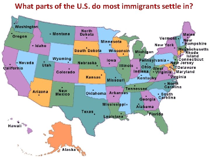 What parts of the U. S. do most immigrants settle in? What parts of the U. S. do most immigrants settle in?
