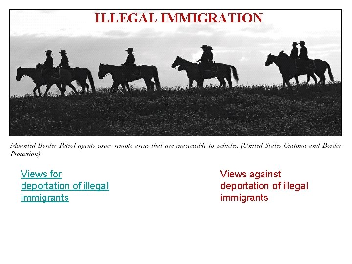 ILLEGAL IMMIGRATION Views for deportation of illegal immigrants Views against deportation of illegal immigrants ILLEGAL IMMIGRATION Views for deportation of illegal immigrants Views against deportation of illegal immigrants