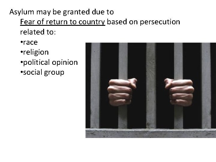 Asylum may be granted due to Fear of return to country based on persecution Asylum may be granted due to Fear of return to country based on persecution