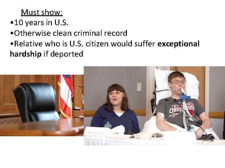 Must show: • 10 years in U. S. • Otherwise clean criminal record • Must show: • 10 years in U. S. • Otherwise clean criminal record •