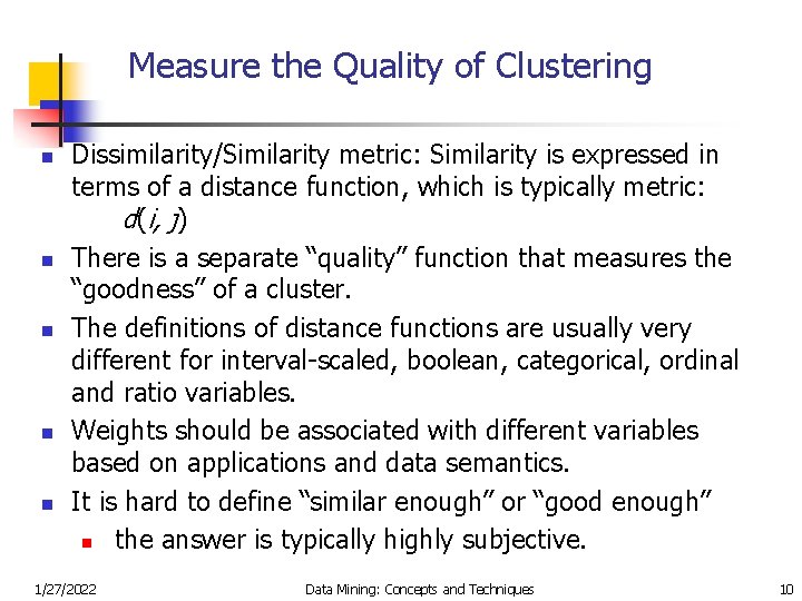 Measure the Quality of Clustering n n n Dissimilarity/Similarity metric: Similarity is expressed in