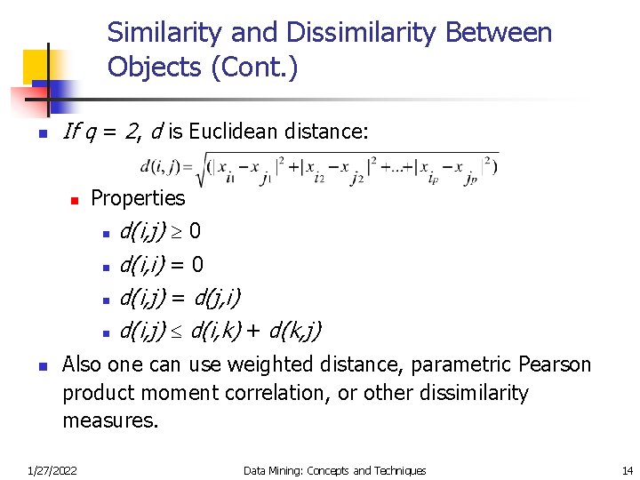 Similarity and Dissimilarity Between Objects (Cont. ) n If q = 2, d is