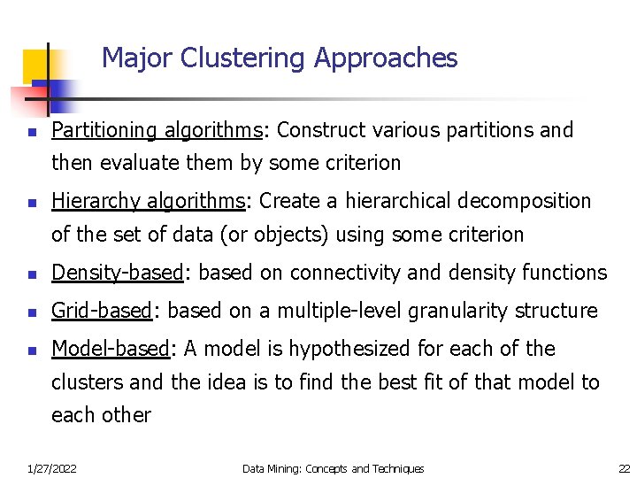 Major Clustering Approaches n Partitioning algorithms: Construct various partitions and then evaluate them by