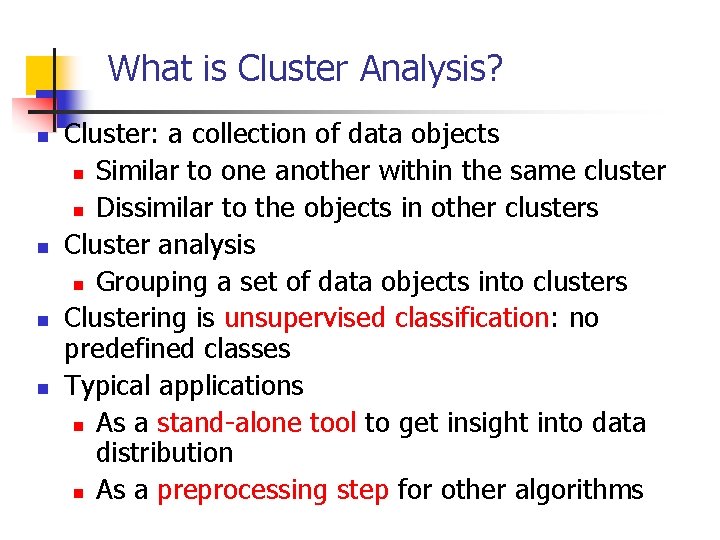 What is Cluster Analysis? n n Cluster: a collection of data objects n Similar