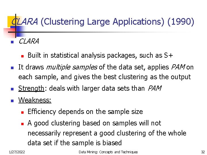 CLARA (Clustering Large Applications) (1990) n CLARA n n Built in statistical analysis packages,