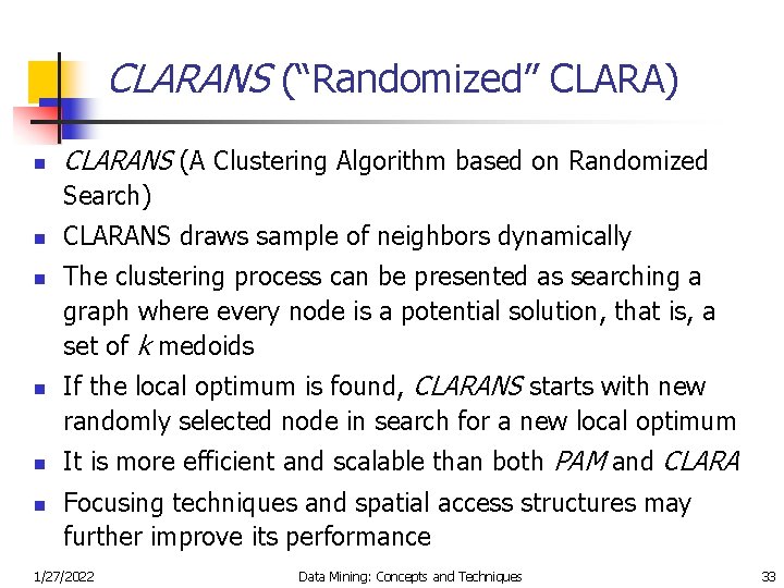 CLARANS (“Randomized” CLARA) n CLARANS (A Clustering Algorithm based on Randomized Search) n n