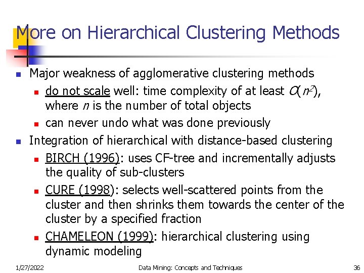 More on Hierarchical Clustering Methods n n Major weakness of agglomerative clustering methods 2