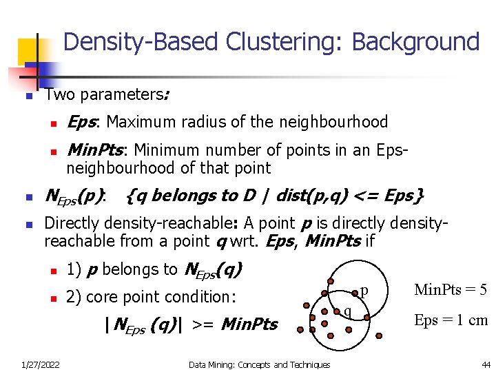 Density-Based Clustering: Background n n n Two parameters: n Eps: Maximum radius of the