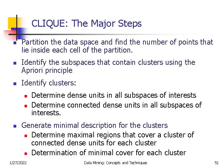 CLIQUE: The Major Steps n n n Partition the data space and find the