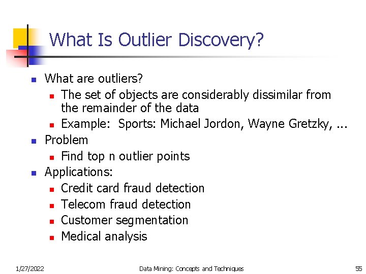 What Is Outlier Discovery? n n n 1/27/2022 What are outliers? n The set