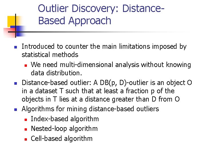 Outlier Discovery: Distance. Based Approach n n n Introduced to counter the main limitations