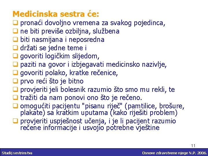 Medicinska sestra će: q pronaći dovoljno vremena za svakog pojedinca, q ne biti previše