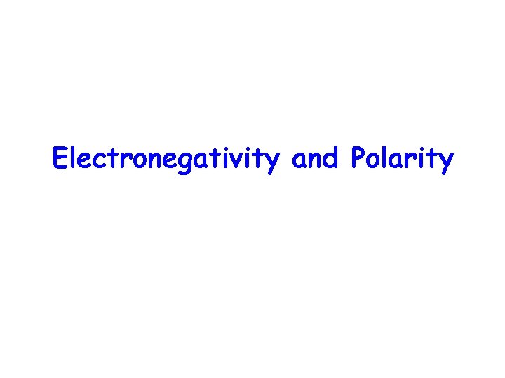 Electronegativity and Polarity 