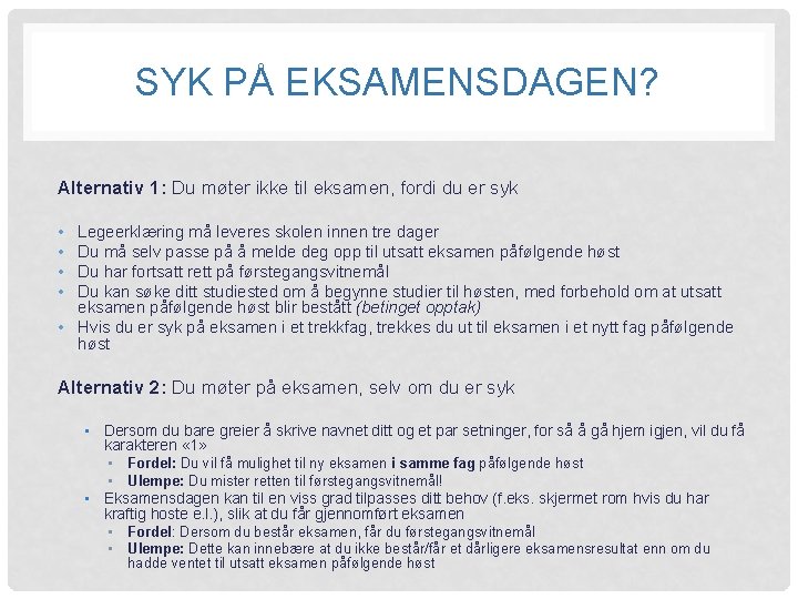 SYK PÅ EKSAMENSDAGEN? Alternativ 1: Du møter ikke til eksamen, fordi du er syk