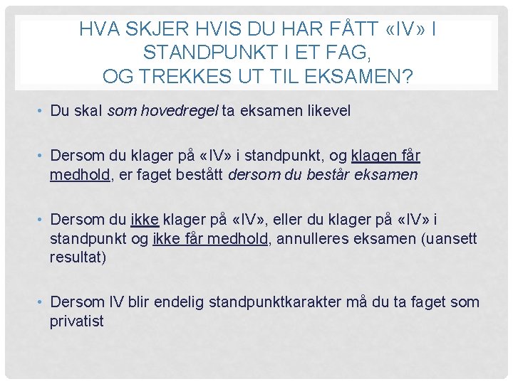 HVA SKJER HVIS DU HAR FÅTT «IV» I STANDPUNKT I ET FAG, OG TREKKES