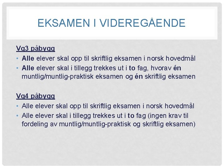 EKSAMEN I VIDEREGÅENDE Vg 3 påbygg • Alle elever skal opp til skriftlig eksamen