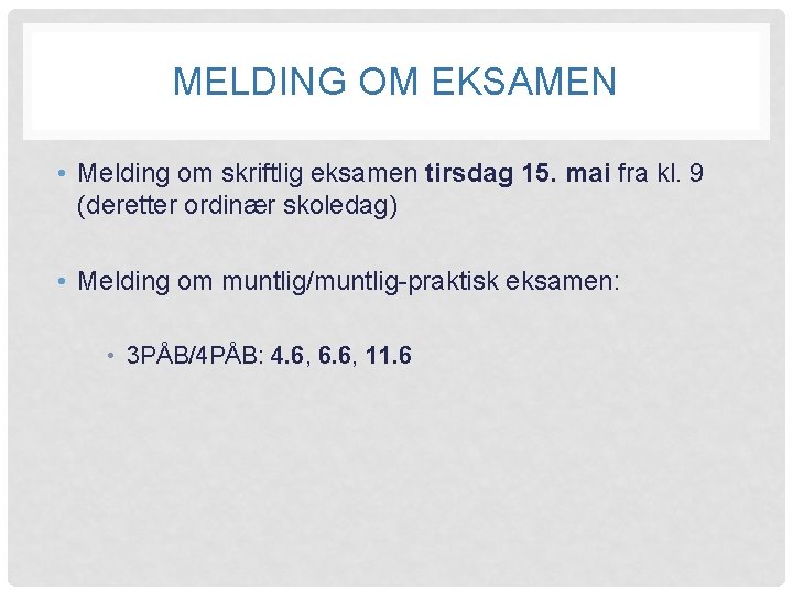 MELDING OM EKSAMEN • Melding om skriftlig eksamen tirsdag 15. mai fra kl. 9