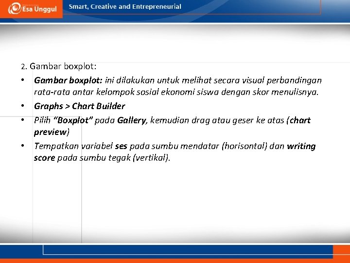 2. Gambar boxplot: • Gambar boxplot: ini dilakukan untuk melihat secara visual perbandingan rata-rata