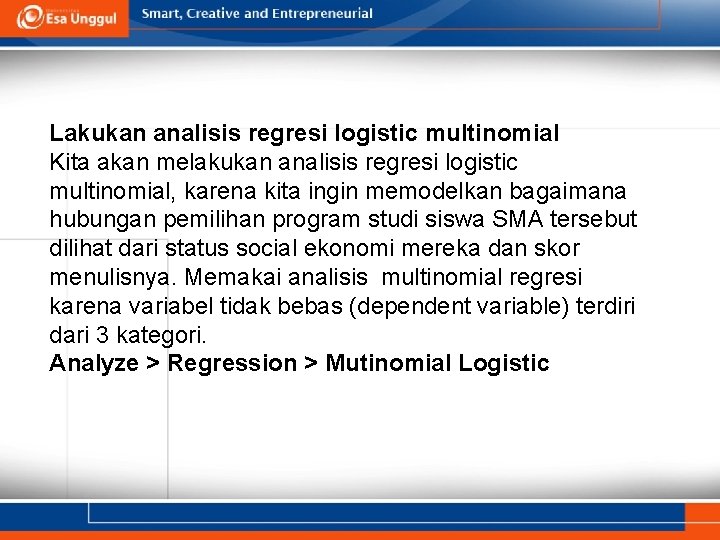 Lakukan analisis regresi logistic multinomial Kita akan melakukan analisis regresi logistic multinomial, karena kita