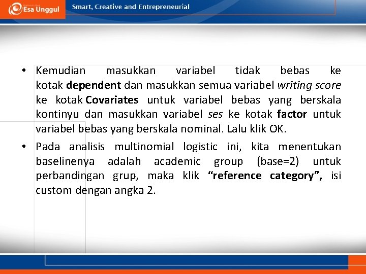  • Kemudian masukkan variabel tidak bebas ke kotak dependent dan masukkan semua variabel