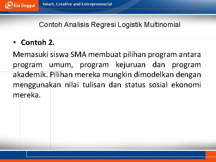 Contoh Analisis Regresi Logistik Multinomial • Contoh 2. Memasuki siswa SMA membuat pilihan program