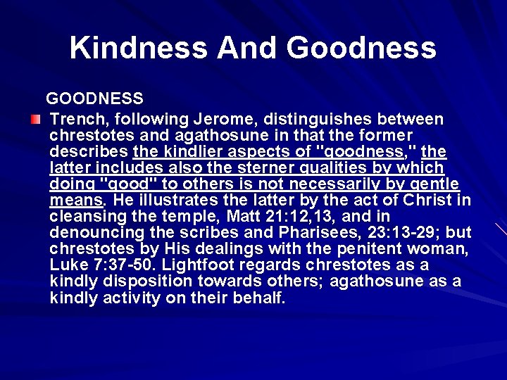 Kindness And Goodness GOODNESS Trench, following Jerome, distinguishes between chrestotes and agathosune in that