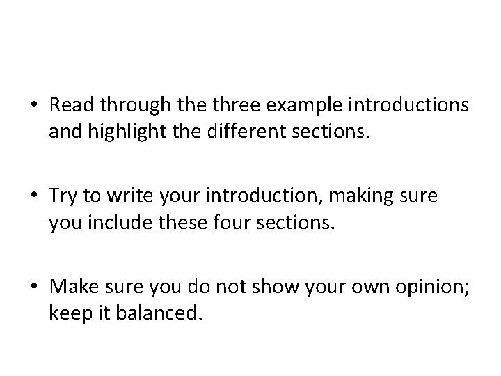  • Read through the three example introductions and highlight the different sections. •