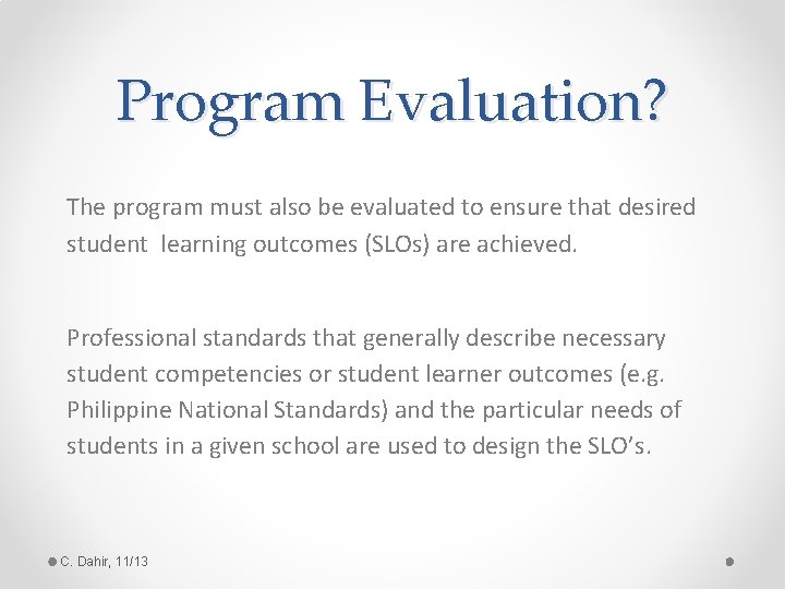 Program Evaluation? The program must also be evaluated to ensure that desired student learning