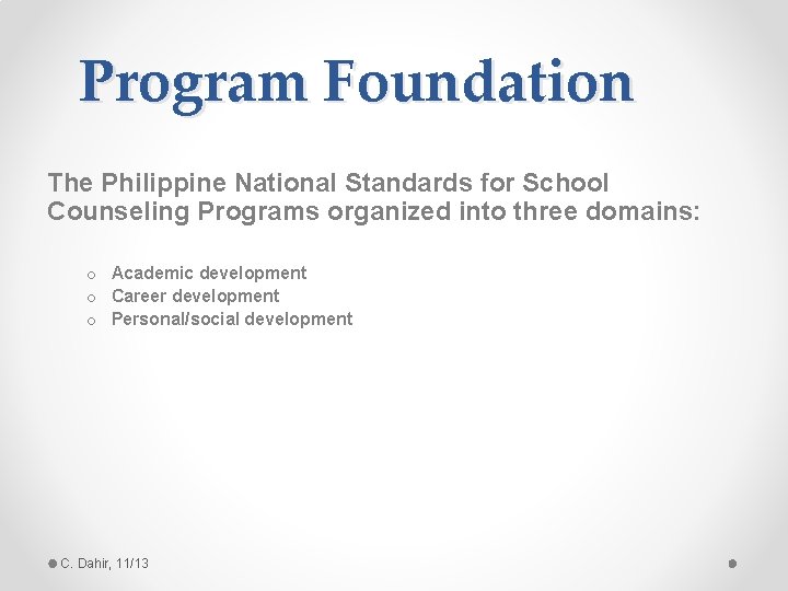 Program Foundation The Philippine National Standards for School Counseling Programs organized into three domains: