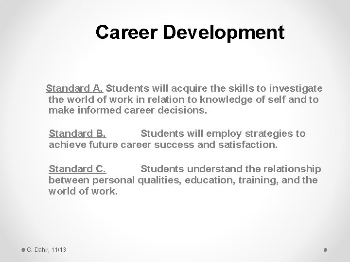 Career Development Standard A. Students will acquire the skills to investigate the world of
