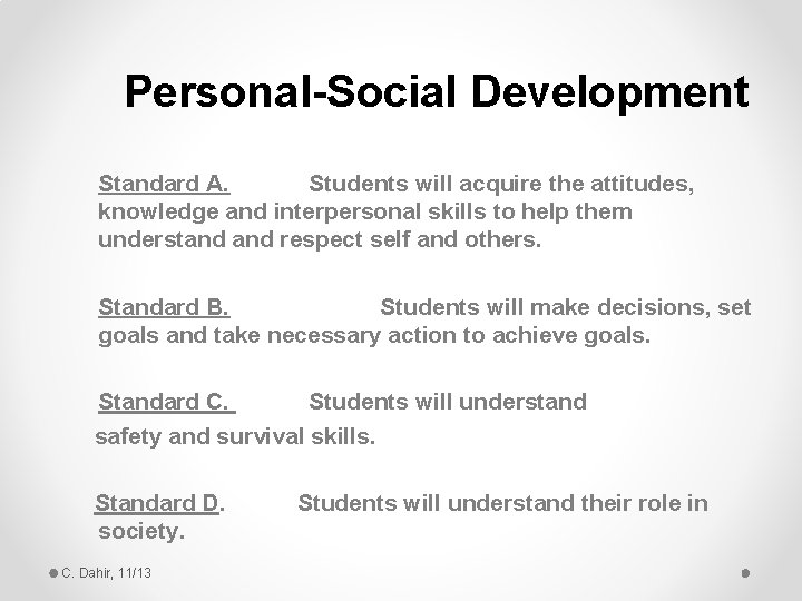 Personal-Social Development Standard A. Students will acquire the attitudes, knowledge and interpersonal skills to