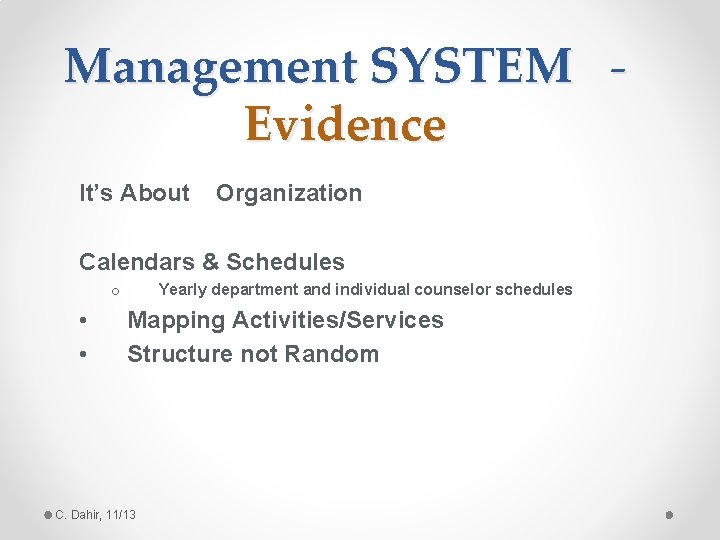 Management SYSTEM Evidence It’s About Organization Calendars & Schedules Yearly department and individual counselor