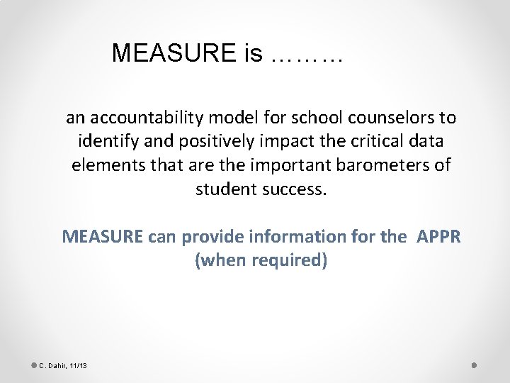MEASURE is ……… an accountability model for school counselors to identify and positively impact