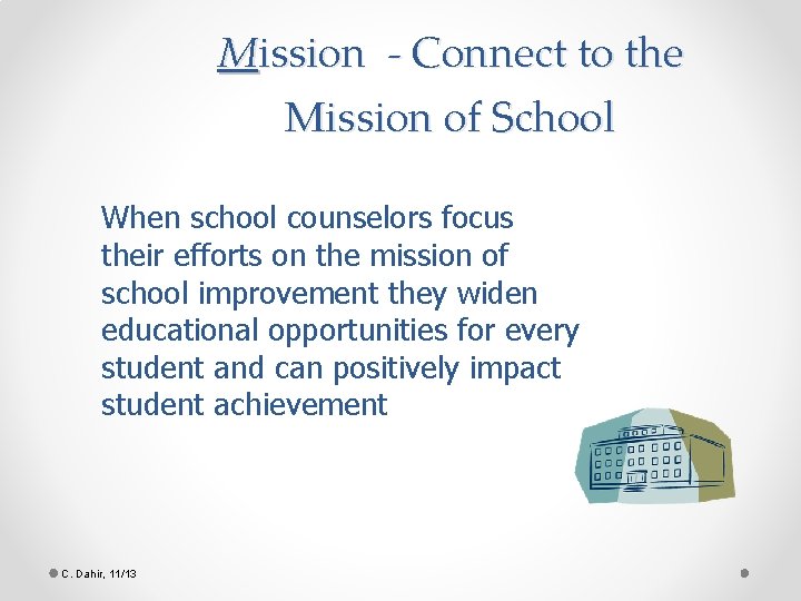 Mission - Connect to the Mission of School When school counselors focus their efforts